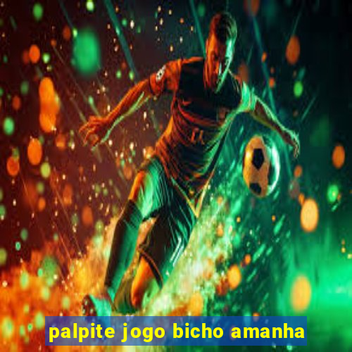 palpite jogo bicho amanha